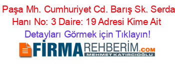 Rüstem+Paşa+Mh.+Cumhuriyet+Cd.+Barış+Sk.+Serdaroğlu+İş+Hanı+No:+3+Daire:+19+Adresi+Kime+Ait Detayları+Görmek+için+Tıklayın!