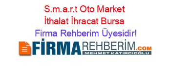 S.m.a.r.t+Oto+Market+İthalat+İhracat+Bursa Firma+Rehberim+Üyesidir!