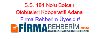 S.S.+184+Nolu+Bolcalı+Otobüsleri+Kooperatifi+Adana Firma+Rehberim+Üyesidir!