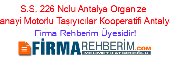 S.S.+226+Nolu+Antalya+Organize+Sanayi+Motorlu+Taşıyıcılar+Kooperatifi+Antalya Firma+Rehberim+Üyesidir!