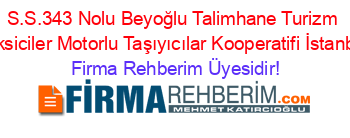 S.S.343+Nolu+Beyoğlu+Talimhane+Turizm+Taksiciler+Motorlu+Taşıyıcılar+Kooperatifi+İstanbul Firma+Rehberim+Üyesidir!