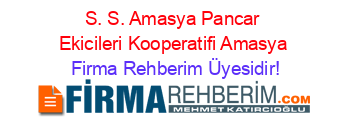 S.+S.+Amasya+Pancar+Ekicileri+Kooperatifi+Amasya Firma+Rehberim+Üyesidir!