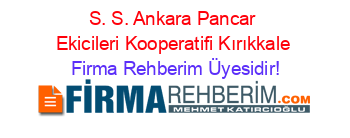 S.+S.+Ankara+Pancar+Ekicileri+Kooperatifi+Kırıkkale Firma+Rehberim+Üyesidir!