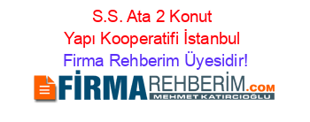 S.S.+Ata+2+Konut+Yapı+Kooperatifi+İstanbul Firma+Rehberim+Üyesidir!