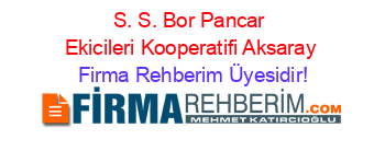 S.+S.+Bor+Pancar+Ekicileri+Kooperatifi+Aksaray Firma+Rehberim+Üyesidir!
