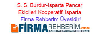 S.+S.+Burdur-Isparta+Pancar+Ekicileri+Kooperatifi+Isparta Firma+Rehberim+Üyesidir!