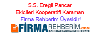 S.S.+Ereğli+Pancar+Ekicileri+Kooperatifi+Karaman Firma+Rehberim+Üyesidir!