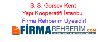 S.+S.+Görsev+Kent+Yapı+Kooperatifi+İstanbul Firma+Rehberim+Üyesidir!