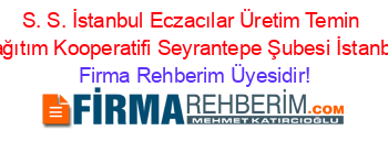 S.+S.+İstanbul+Eczacılar+Üretim+Temin+Dağıtım+Kooperatifi+Seyrantepe+Şubesi+İstanbul Firma+Rehberim+Üyesidir!