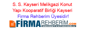 S.+S.+Kayseri+Melikgazi+Konut+Yapı+Kooparatif+Birliği+Kayseri Firma+Rehberim+Üyesidir!