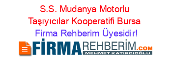 S.S.+Mudanya+Motorlu+Taşıyıcılar+Kooperatifi+Bursa Firma+Rehberim+Üyesidir!