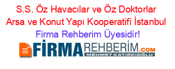 S.S.+Öz+Havacılar+ve+Öz+Doktorlar+Arsa+ve+Konut+Yapı+Kooperatifi+İstanbul Firma+Rehberim+Üyesidir!