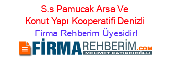 S.s+Pamucak+Arsa+Ve+Konut+Yapı+Kooperatifi+Denizli Firma+Rehberim+Üyesidir!
