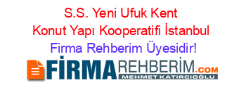 S.S.+Yeni+Ufuk+Kent+Konut+Yapı+Kooperatifi+İstanbul Firma+Rehberim+Üyesidir!