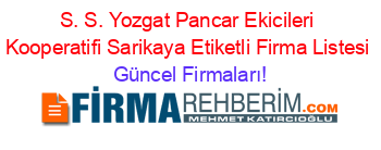 S.+S.+Yozgat+Pancar+Ekicileri+Kooperatifi+Sarikaya+Etiketli+Firma+Listesi Güncel+Firmaları!