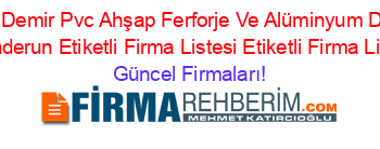 Sabahoğlu+Demir+Pvc+Ahşap+Ferforje+Ve+Alüminyum+Dekorasyon+Iskenderun+Etiketli+Firma+Listesi+Etiketli+Firma+Listesi Güncel+Firmaları!