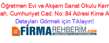 Sabancı+Öğretmen+Evi+ve+Akşam+Sanat+Okulu+Kemal+Paşa+Mah.+Cumhuriyet+Cad.+No:+84+Adresi+Kime+Ait Detayları+Görmek+için+Tıklayın!