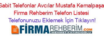 Sabit+Telefonlar+Avcılar+Mustafa+Kemalpaşa+Firma+Rehberim+Telefon+Listesi Telefonunuzu+Eklemek+İçin+Tıklayın!