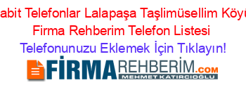 Sabit+Telefonlar+Lalapaşa+Taşlimüsellim+Köyü+Firma+Rehberim+Telefon+Listesi Telefonunuzu+Eklemek+İçin+Tıklayın!