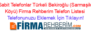 Sabit+Telefonlar+Türkeli+Bekiroğlu+(Sarmaşik+Köyü)+Firma+Rehberim+Telefon+Listesi Telefonunuzu+Eklemek+İçin+Tıklayın!