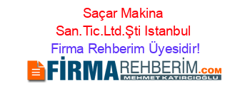 Saçar+Makina+San.Tic.Ltd.Şti+Istanbul Firma+Rehberim+Üyesidir!