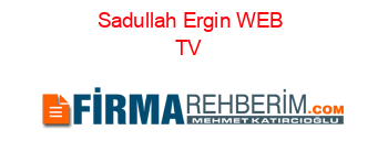 Sadullah+Ergin+WEB+TV+#39;ye+Konuk+Olacak Haberin+Detayları+için+Tıklayın!