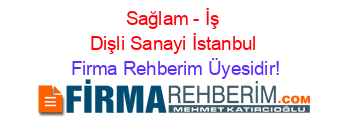 Sağlam+-+İş+Dişli+Sanayi+İstanbul Firma+Rehberim+Üyesidir!