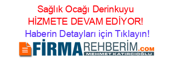 Sağlık+Ocağı+Derinkuyu+HİZMETE+DEVAM+EDİYOR! Haberin+Detayları+için+Tıklayın!