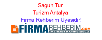 Sagun+Tur+Turizm+Antalya Firma+Rehberim+Üyesidir!