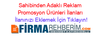 Sahibinden+Adaklı+Reklam+Promosyon+Ürünleri+İlanları İlanınızı+Eklemek+İçin+Tıklayın!