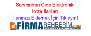 Sahibinden+Cide+Elektronik+Imza+İlanları İlanınızı+Eklemek+İçin+Tıklayın!