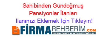 Sahibinden+Gündoğmuş+Pansiyonlar+İlanları İlanınızı+Eklemek+İçin+Tıklayın!