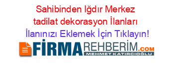 Sahibinden+Iğdır+Merkez+tadilat+dekorasyon+İlanları İlanınızı+Eklemek+İçin+Tıklayın!