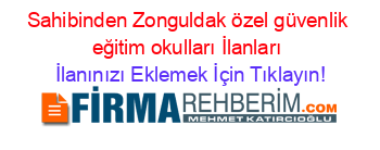 Sahibinden+Zonguldak+özel+güvenlik+eğitim+okulları+İlanları İlanınızı+Eklemek+İçin+Tıklayın!