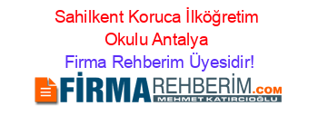 Sahilkent+Koruca+İlköğretim+Okulu+Antalya Firma+Rehberim+Üyesidir!