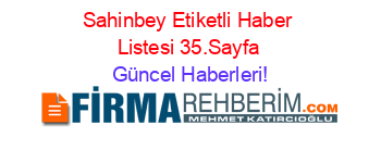 Sahinbey+Etiketli+Haber+Listesi+35.Sayfa Güncel+Haberleri!