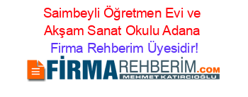 Saimbeyli+Öğretmen+Evi+ve+Akşam+Sanat+Okulu+Adana Firma+Rehberim+Üyesidir!