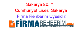 Sakarya+80.+Yıl+Cumhuriyet+Lisesi+Sakarya Firma+Rehberim+Üyesidir!