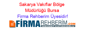 Sakarya+Vakıflar+Bölge+Müdürlüğü+Bursa Firma+Rehberim+Üyesidir!