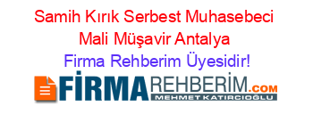 Samih+Kırık+Serbest+Muhasebeci+Mali+Müşavir+Antalya Firma+Rehberim+Üyesidir!