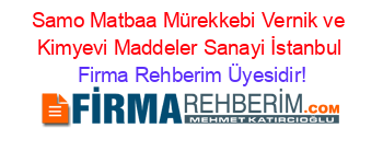 Samo+Matbaa+Mürekkebi+Vernik+ve+Kimyevi+Maddeler+Sanayi+İstanbul Firma+Rehberim+Üyesidir!