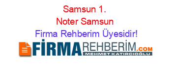 Samsun+1.+Noter+Samsun Firma+Rehberim+Üyesidir!