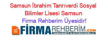 Samsun+İbrahim+Tanrıverdi+Sosyal+Bilimler+Lisesi+Samsun Firma+Rehberim+Üyesidir!