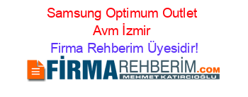 Samsung+Optimum+Outlet+Avm+İzmir Firma+Rehberim+Üyesidir!