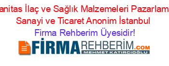 Sanitas+İlaç+ve+Sağlık+Malzemeleri+Pazarlama+Sanayi+ve+Ticaret+Anonim+İstanbul Firma+Rehberim+Üyesidir!