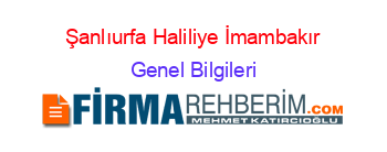 Şanlıurfa+Haliliye+İmambakır Genel+Bilgileri