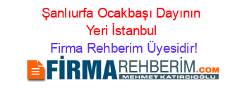 Şanlıurfa+Ocakbaşı+Dayının+Yeri+İstanbul Firma+Rehberim+Üyesidir!