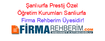 Şanlıurfa+Prestij+Özel+Öğretim+Kurumları+Sanliurfa Firma+Rehberim+Üyesidir!