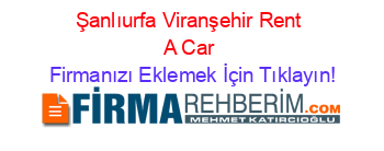 Şanlıurfa+Viranşehir+Rent+A+Car Firmanızı+Eklemek+İçin+Tıklayın!