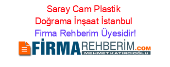 Saray+Cam+Plastik+Doğrama+İnşaat+İstanbul Firma+Rehberim+Üyesidir!